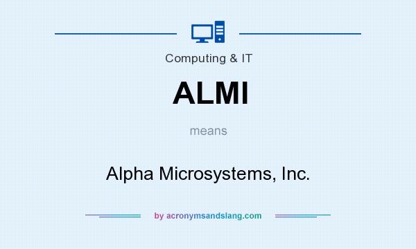 What does ALMI mean? It stands for Alpha Microsystems, Inc.