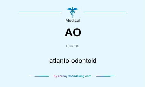 What does AO mean? It stands for atlanto-odontoid