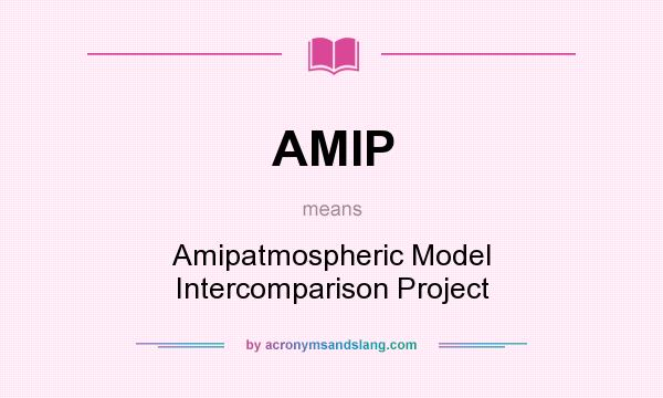 What does AMIP mean? It stands for Amipatmospheric Model Intercomparison Project