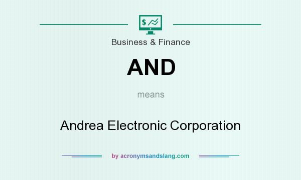 What does AND mean? It stands for Andrea Electronic Corporation