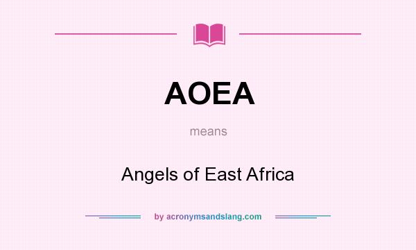 What does AOEA mean? It stands for Angels of East Africa
