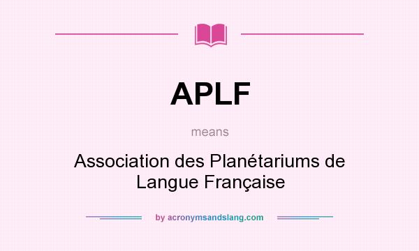 What does APLF mean? It stands for Association des Planétariums de Langue Française