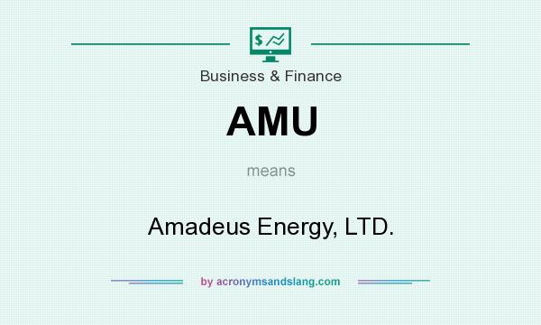 What does AMU mean? It stands for Amadeus Energy, LTD.