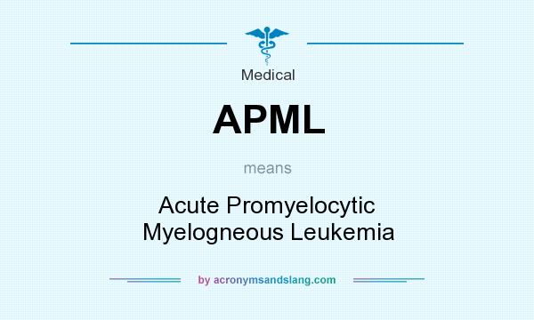 What does APML mean? It stands for Acute Promyelocytic Myelogneous Leukemia