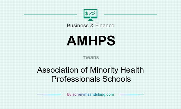 What does AMHPS mean? It stands for Association of Minority Health Professionals Schools