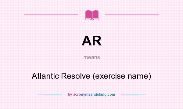 What does AR mean? It stands for Atlantic Resolve (exercise name)