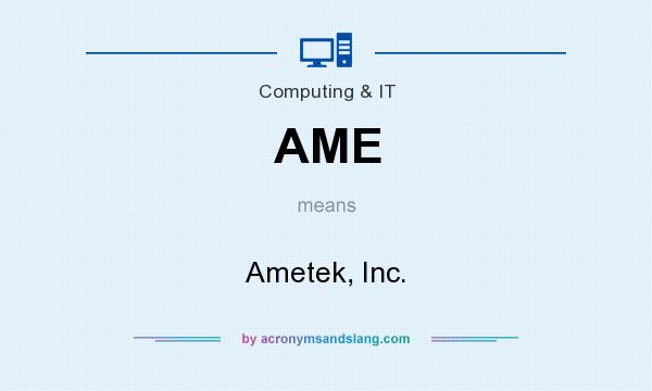 What does AME mean? It stands for Ametek, Inc.