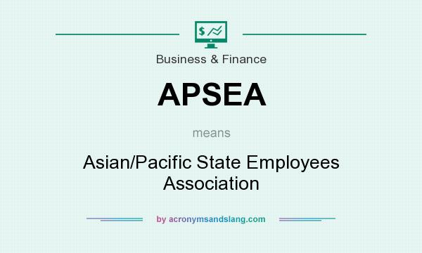 What does APSEA mean? It stands for Asian/Pacific State Employees Association