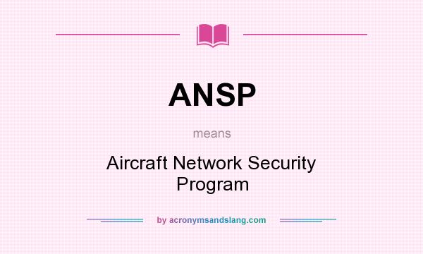 What does ANSP mean? It stands for Aircraft Network Security Program