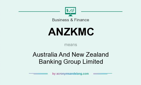 What does ANZKMC mean? It stands for Australia And New Zealand Banking Group Limited