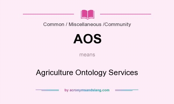 What does AOS mean? It stands for Agriculture Ontology Services