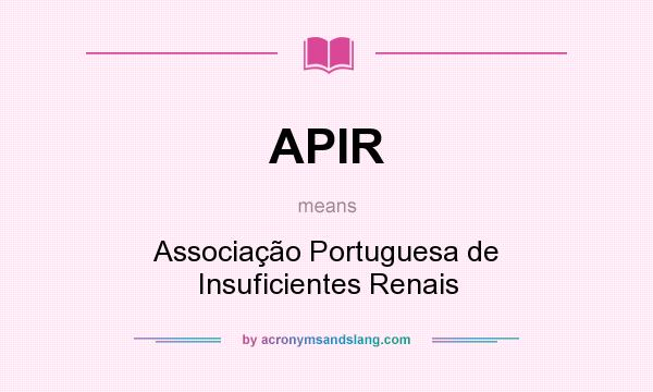 What does APIR mean? It stands for Associação Portuguesa de Insuficientes Renais