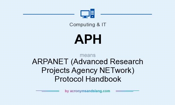 What does APH mean? It stands for ARPANET (Advanced Research Projects Agency NETwork) Protocol Handbook