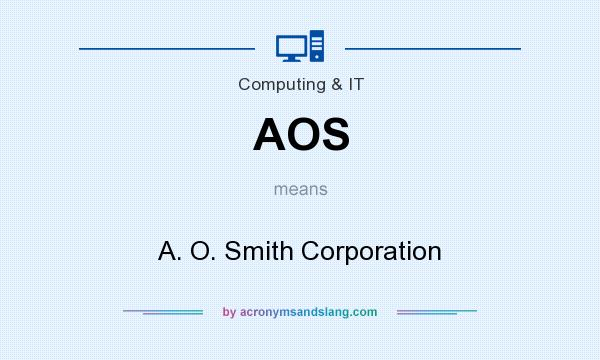 What does AOS mean? It stands for A. O. Smith Corporation