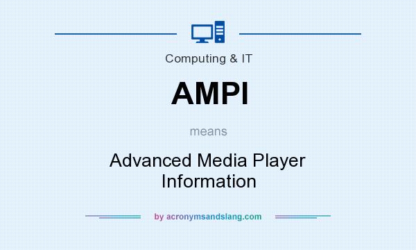 What does AMPI mean? It stands for Advanced Media Player Information