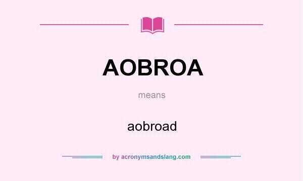 What does AOBROA mean? It stands for aobroad