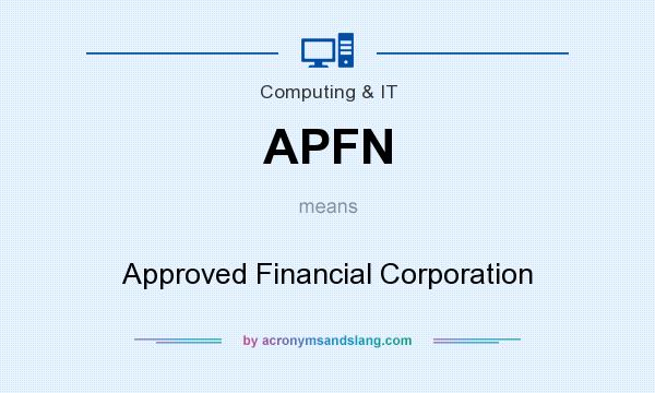 What does APFN mean? It stands for Approved Financial Corporation
