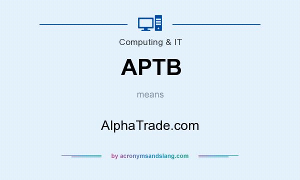 What does APTB mean? It stands for AlphaTrade.com