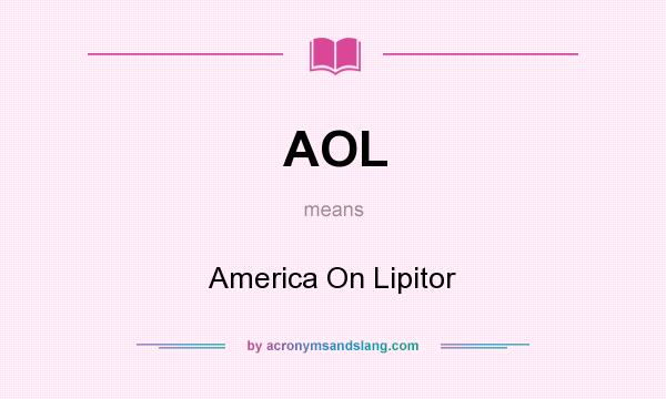 What does AOL mean? It stands for America On Lipitor