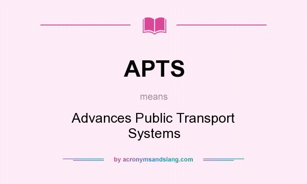 What does APTS mean? It stands for Advances Public Transport Systems