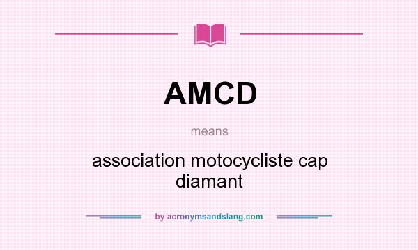 What does AMCD mean? It stands for association motocycliste cap diamant