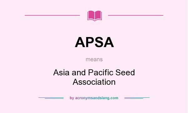 What does APSA mean? It stands for Asia and Pacific Seed Association