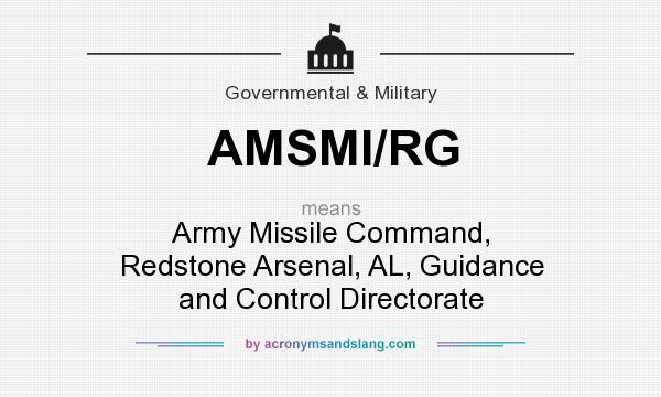 What does AMSMI/RG mean? It stands for Army Missile Command, Redstone Arsenal, AL, Guidance and Control Directorate