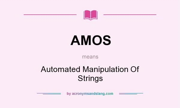 What does AMOS mean? It stands for Automated Manipulation Of Strings