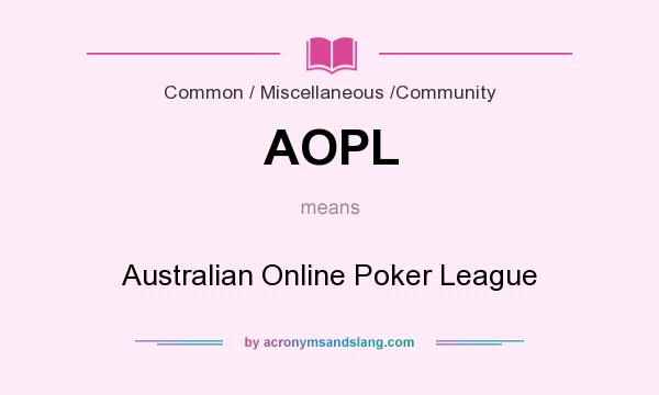 What does AOPL mean? It stands for Australian Online Poker League