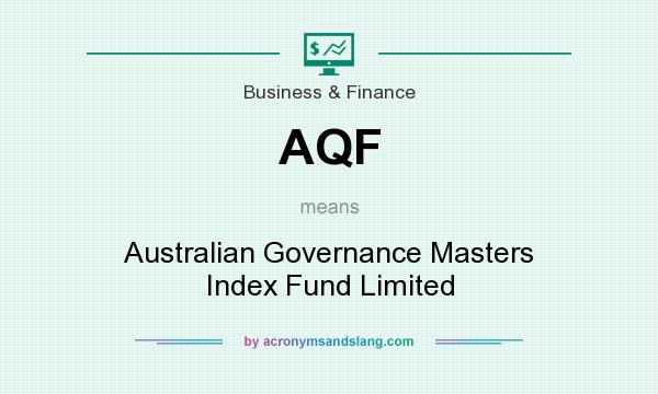 What does AQF mean? It stands for Australian Governance Masters Index Fund Limited
