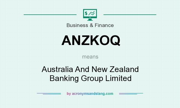 What does ANZKOQ mean? It stands for Australia And New Zealand Banking Group Limited