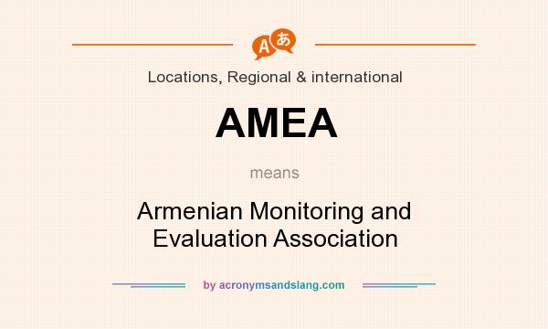 What does AMEA mean? It stands for Armenian Monitoring and Evaluation Association