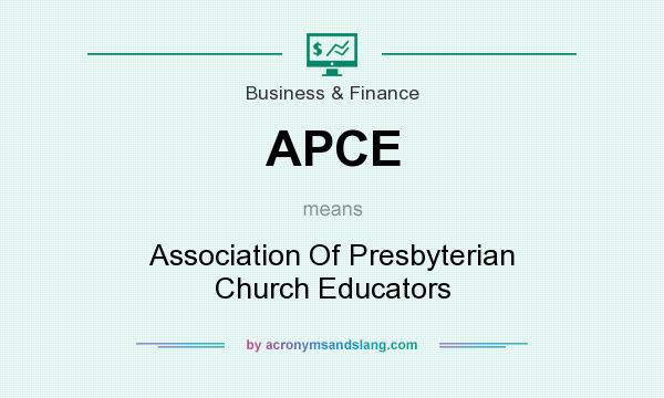 What does APCE mean? It stands for Association Of Presbyterian Church Educators