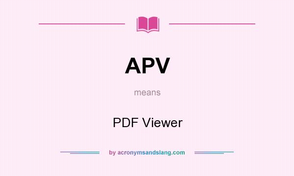 What does APV mean? It stands for PDF Viewer
