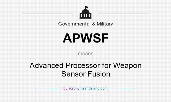 What does APWSF mean? It stands for Advanced Processor for Weapon Sensor Fusion