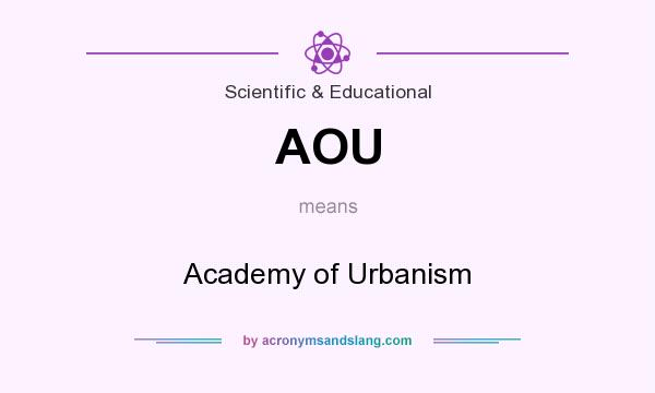 What does AOU mean? It stands for Academy of Urbanism