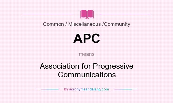 What does APC mean? It stands for Association for Progressive Communications