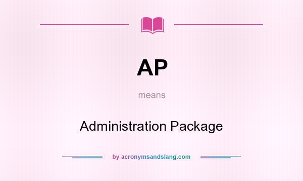 What does AP mean? It stands for Administration Package