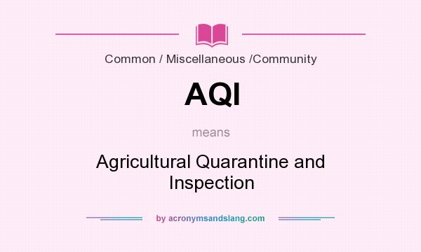 What does AQI mean? It stands for Agricultural Quarantine and Inspection