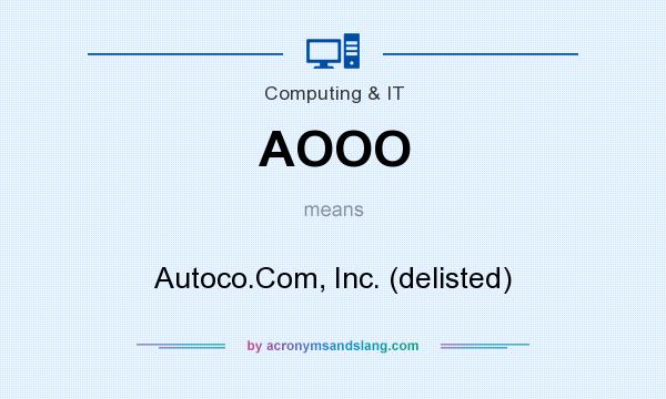 What does AOOO mean? It stands for Autoco.Com, Inc. (delisted)