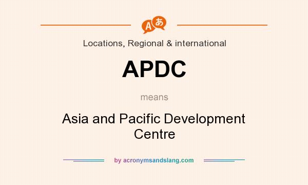 What does APDC mean? It stands for Asia and Pacific Development Centre