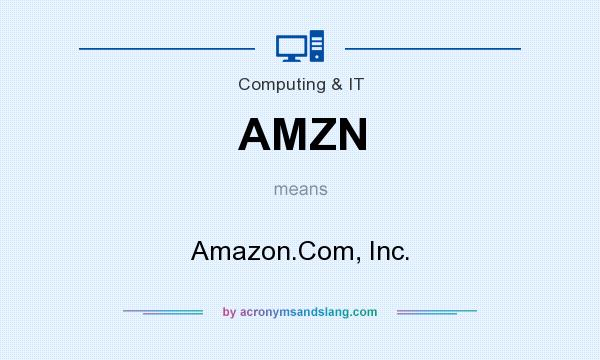 What does AMZN mean? It stands for Amazon.Com, Inc.