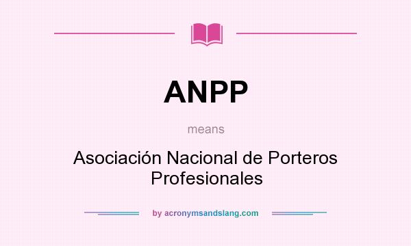 What does ANPP mean? It stands for Asociación Nacional de Porteros Profesionales