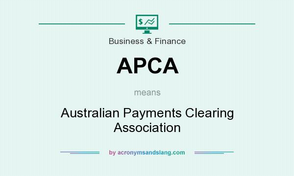 What does APCA mean? It stands for Australian Payments Clearing Association