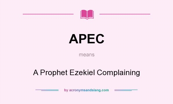 What does APEC mean? It stands for A Prophet Ezekiel Complaining