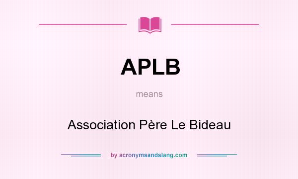 What does APLB mean? It stands for Association Père Le Bideau
