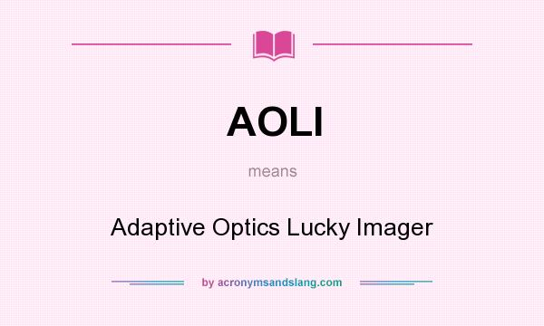 What does AOLI mean? It stands for Adaptive Optics Lucky Imager
