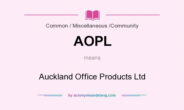 What does AOPL mean? It stands for Auckland Office Products Ltd
