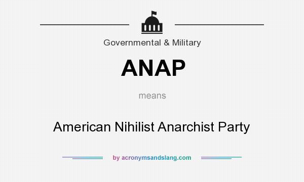 What does ANAP mean? It stands for American Nihilist Anarchist Party