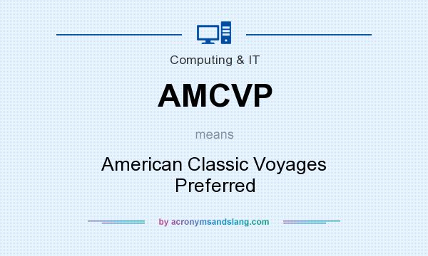 What does AMCVP mean? It stands for American Classic Voyages Preferred